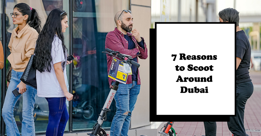 7 Reasons to Use an Electric Scooter in Dubai