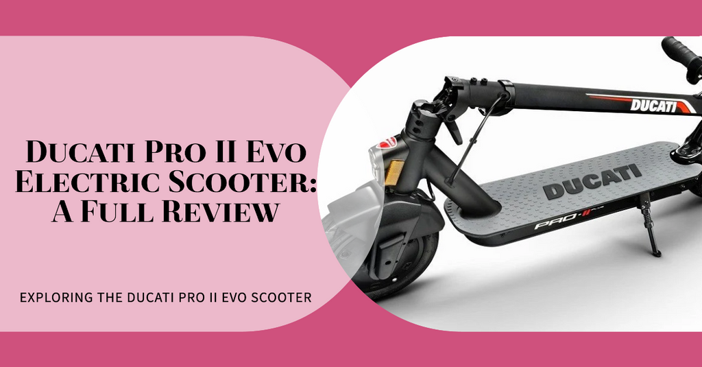 Ducati Pro II Evo Electric Scooter: A Full Review