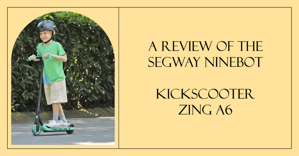 A Review Of The Segway Ninebot KickScooter Zing A6