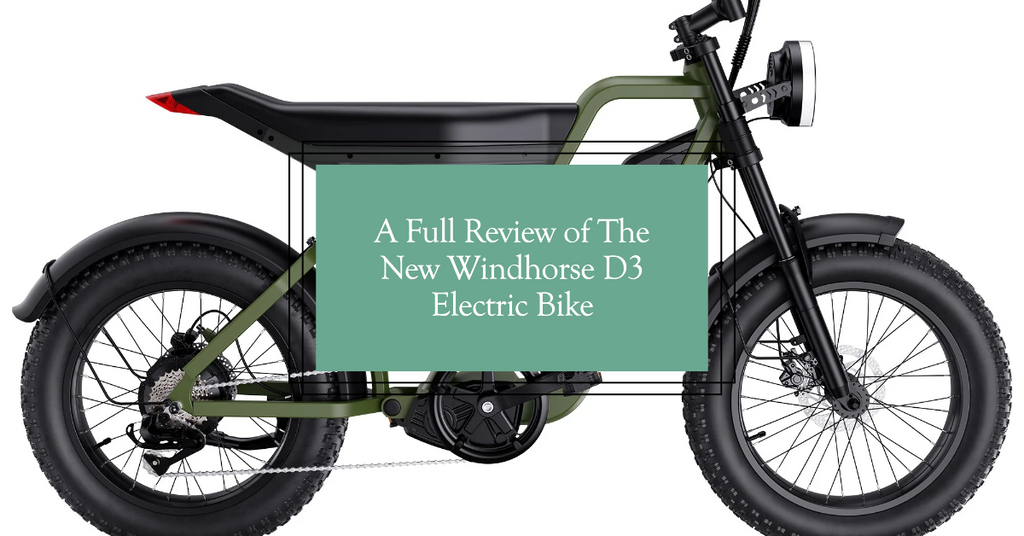 A Full Review of The New Windhorse D3 Electric Bike