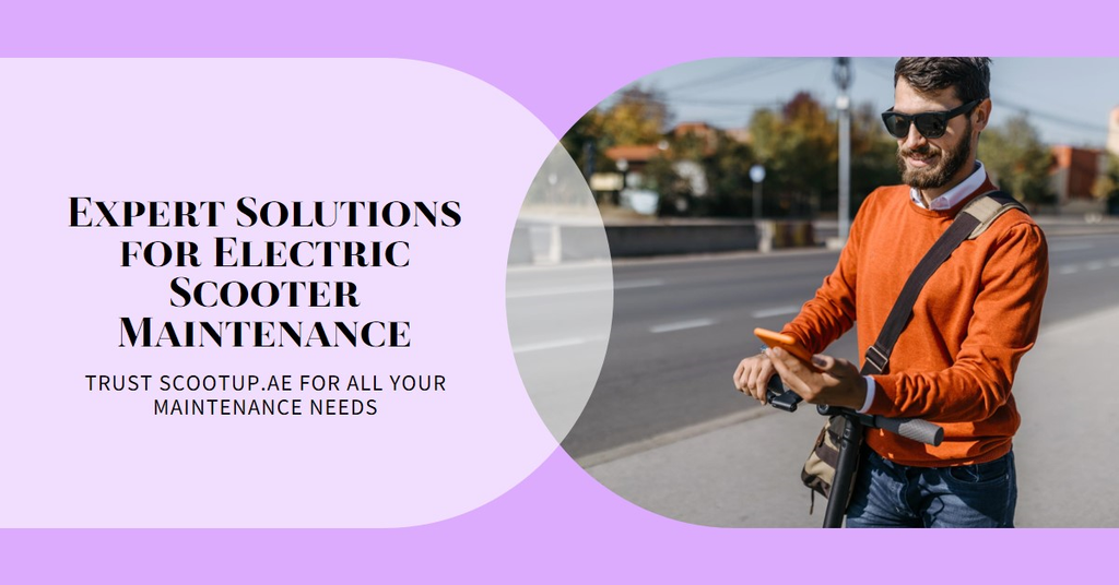 Electric Scooter Maintenance: Scootup.ae's Expert Solutions