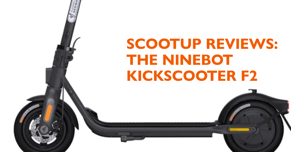 ScootUp Reviews: The Ninebot Kickscooter F2 – Scootup Scooters Trading LLC