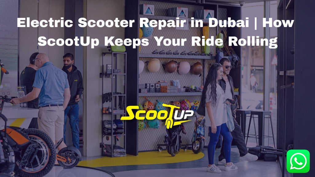 Electric Scooter Repair in Dubai | ScootUp's Professional Services