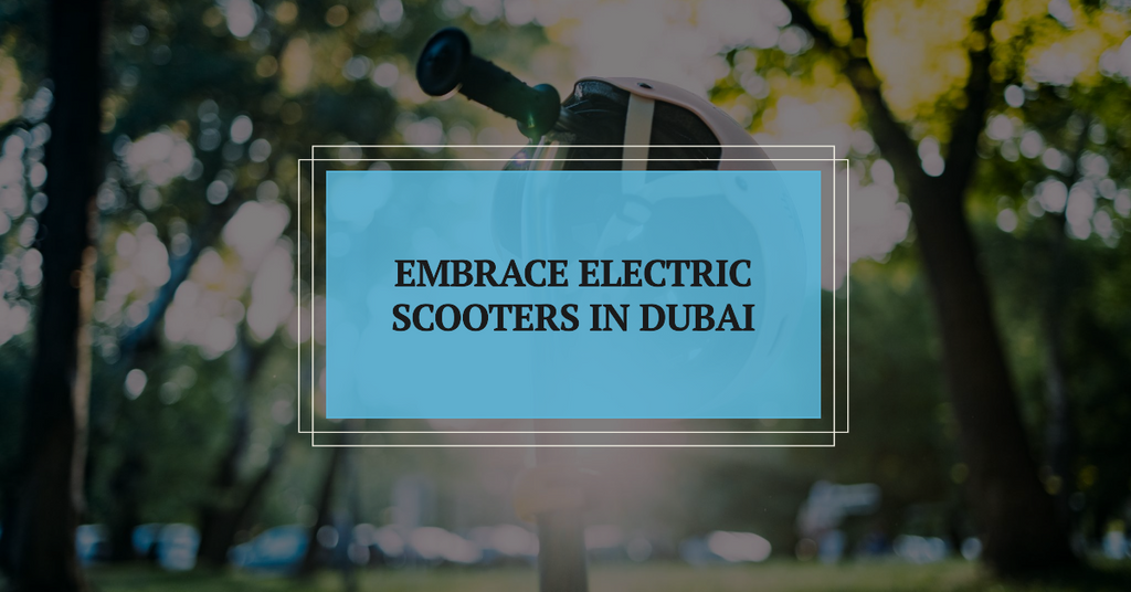 5 Compelling Reasons to Embrace Electric Scooters in Dubai