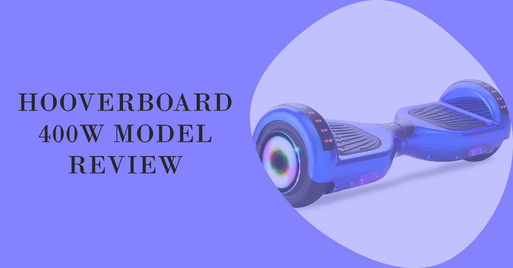 The Hooverboard 400W Model Review