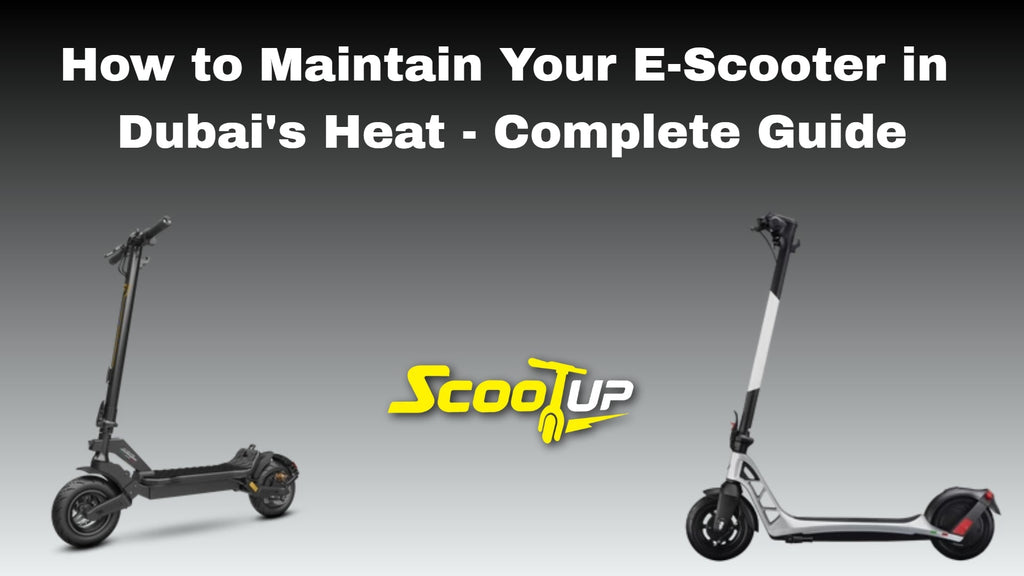 How to Maintain Your E-Scooter in Dubai's Heat - Complete Guide
