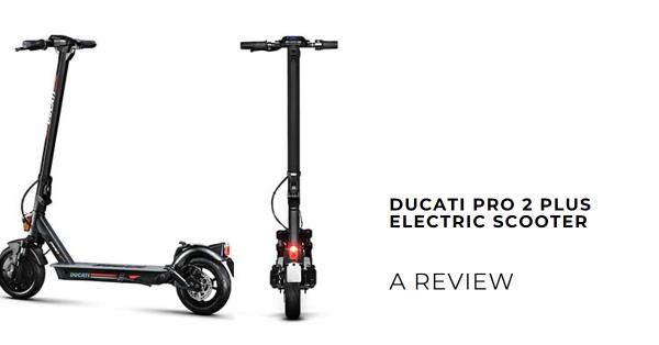 The Ducati Pro 2 Plus Electric Scooter Review